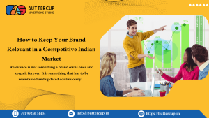 How to Keep Your Brand Relevant in a Competitive Indian Market